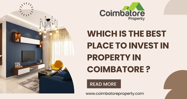 Which is the best place to invest in property in Coimbatore?
